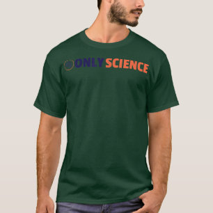 T-shirt Uniquement Science - Science Fan 1525