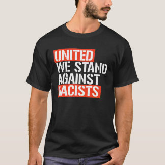 T-SHIRT UNIS NOUS SOMMES CONTRE LES RACISTES
