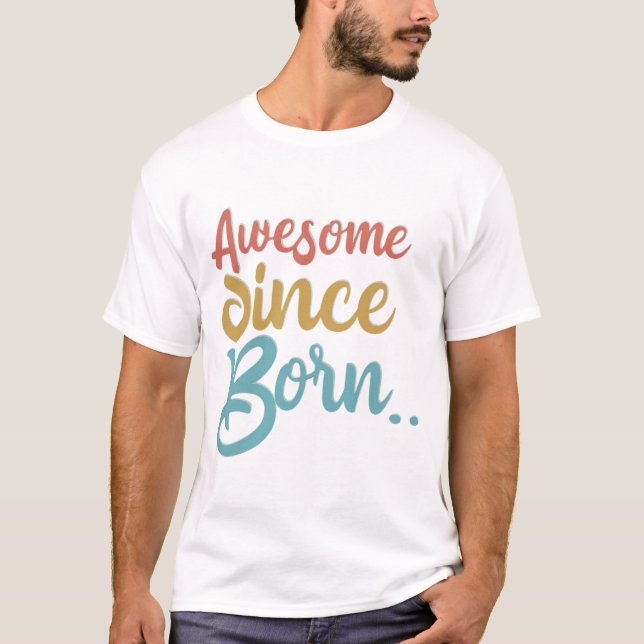 T-shirt Unisexe Awesome Since Born – Typographie M (Devant)