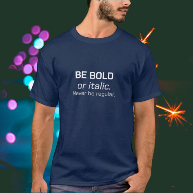 T-Shirt Unisexe Be Bold (Créateur téléchargé)