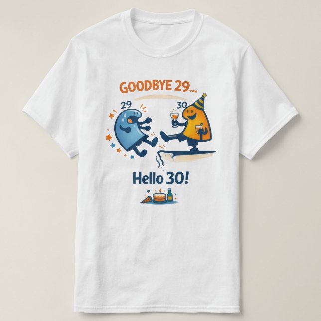 T-Shirt Unisexe Bye Bye 29 – Hello 30 (Design devant)