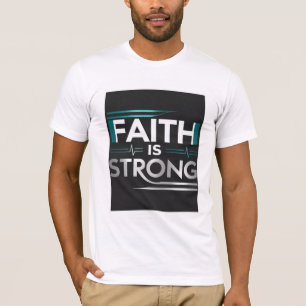 T-shirt Unisexe - « FAITH IS STRONG » 