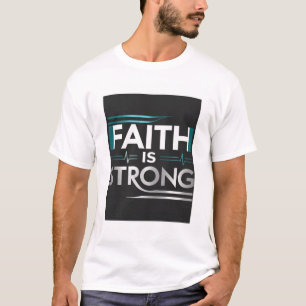 T-shirt Unisexe - « FAITH IS STRONG »
