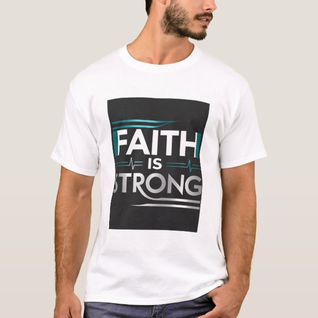 T-shirt Unisexe - « FAITH IS STRONG » (Devant)