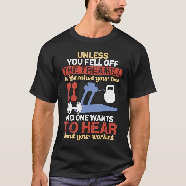 T-shirt Unless You Fell Off Treadmill Don't Talk Workout (Devant)