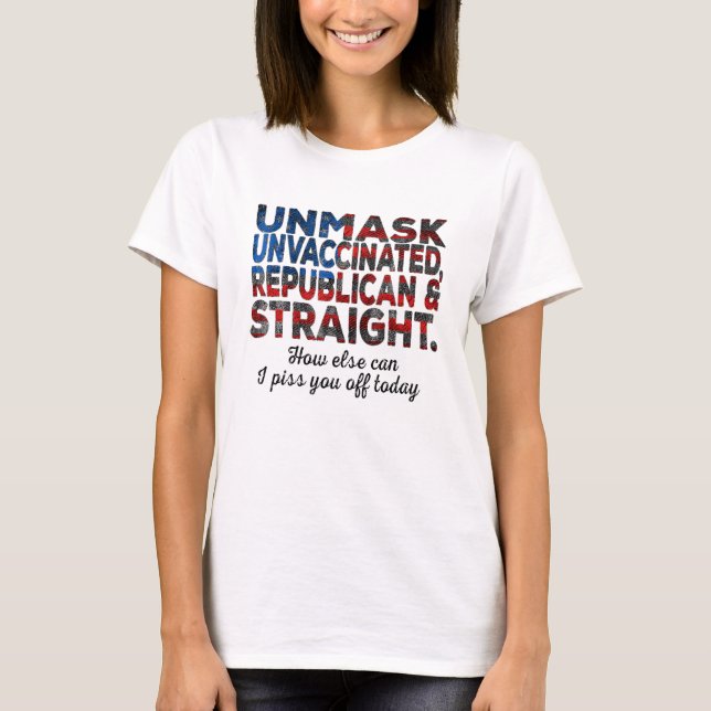T-shirt Unmask Unvaccinated Republican Straight Quota État (Devant)