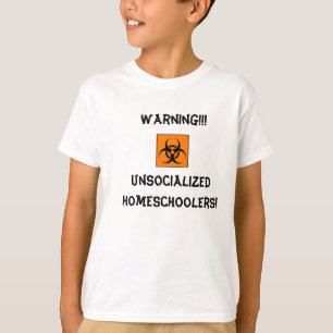 T-shirt Unsocialized de avertissement Homeschoolers !