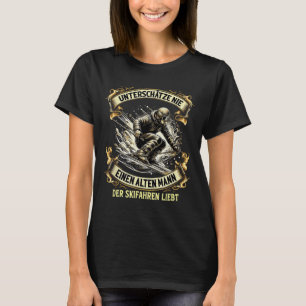 T-shirt Unterschätze Nie Einen Alten Mann Der Skiing Loves