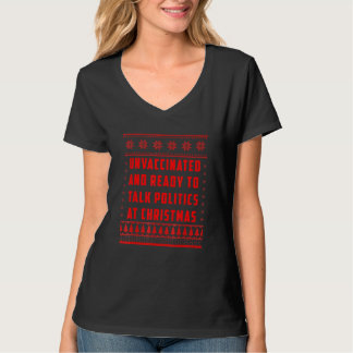 T-shirt Unvaccinated And Ready To Talk Politics At Christm