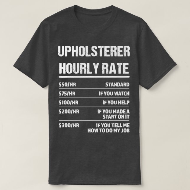 T-shirt Upholsterer Taux horaire drôle Cadeau d'anniversai (Design devant)