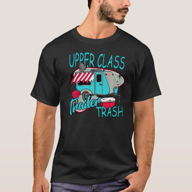 T-shirt Upper Class Trailer Trash  Camping Life Camper (Devant)