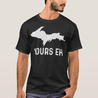 T-shirt Upper Peninsula Michigan Cadeaux Funny UP Yours Eh