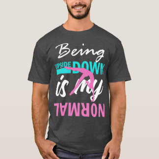 T-shirt Upside Down est ma Gymnastique normale Funny Girl