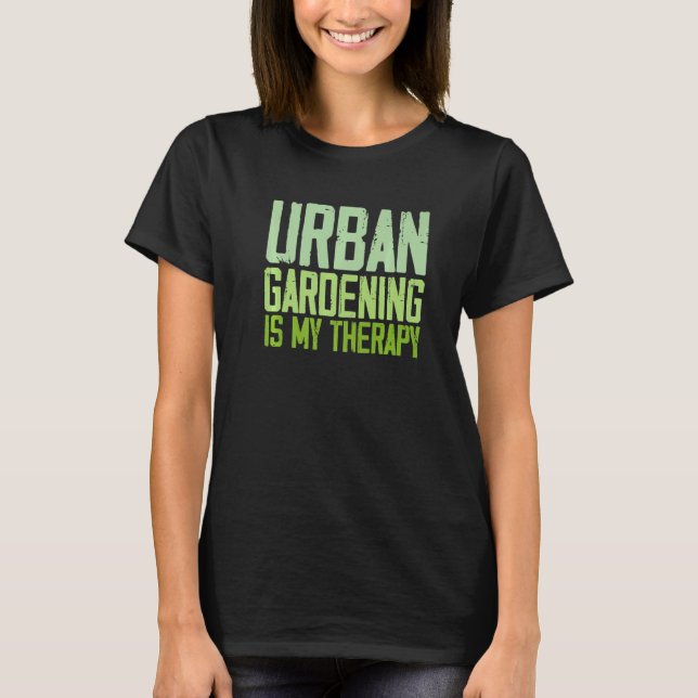 T-shirt Urban Gardening Quotes (Devant)