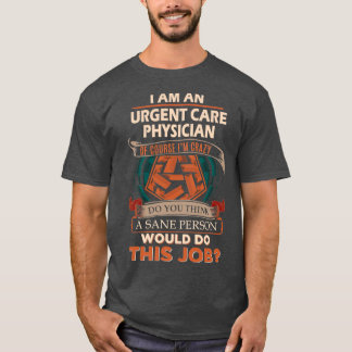 T-shirt Urgent Care Physician Sane Person Job Gift Item 1