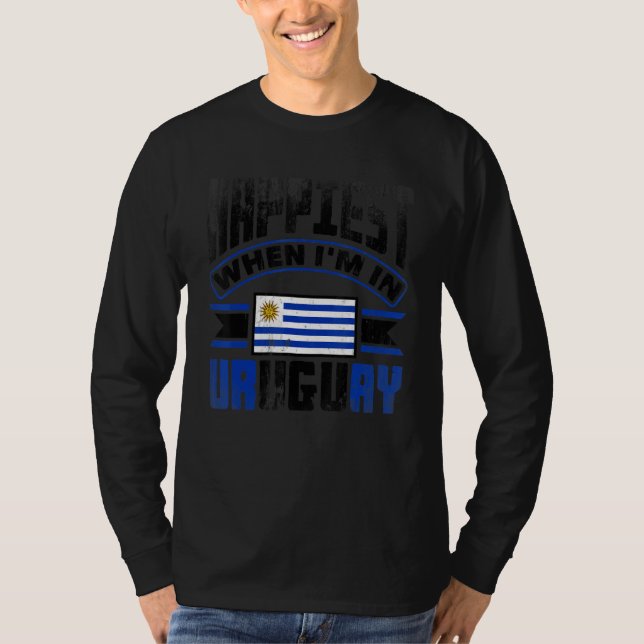 T-shirt Uruguay Uruguayan Uruguay Flag Happiest When Im In (Devant)