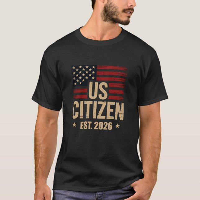 T-shirt US Citizen EST 2026 Patriotic American Flag Tee (Devant)
