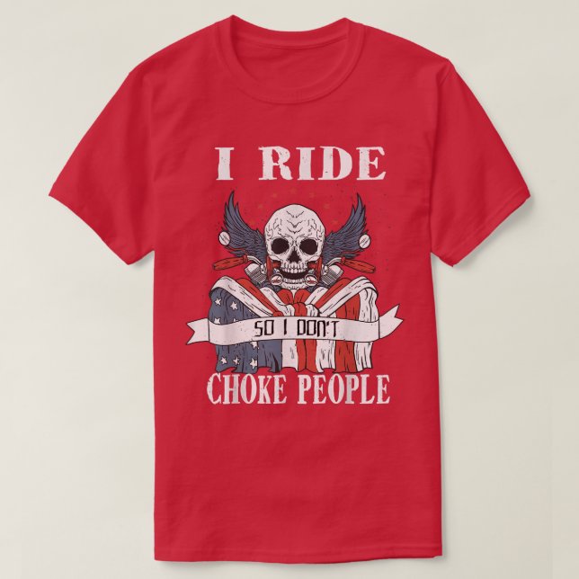 T-shirt USA US Drapeau Tee, I Ride So I Don't Choke People (Design devant)
