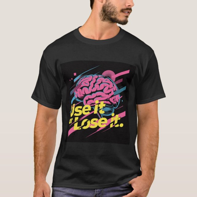 T-shirt « Use It Or Lose It #1 » (Devant)