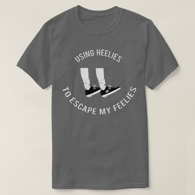 T-shirt Utilisation Des Heelies Pour Échapper À Mes Feelie (Design devant)