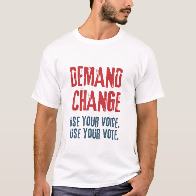 T-shirt Utiliser votre voix et votre vote pour le changeme (Devant)