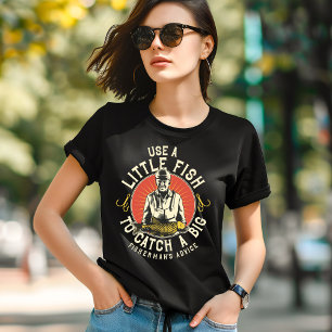 T-shirt Utilisez un petit poisson pour attraper un grand T