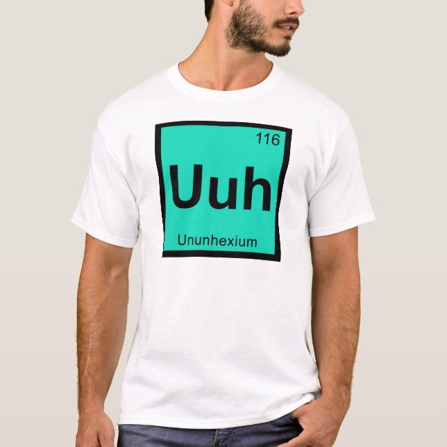 T-shirt Uuh - Ununhexium Chimie Tableau Périodique Élément (Devant)