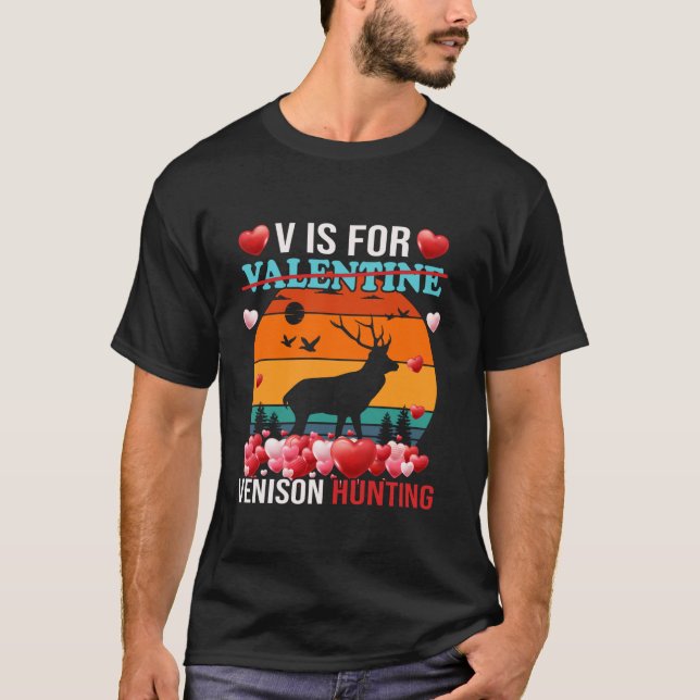 T-shirt V Est Pour La Chasse De Vénison Funny Valentines T (Devant)