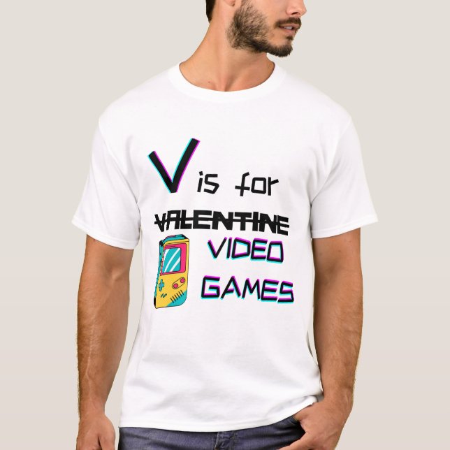 T-shirt V est pour les jeux vidéo pas Valentine | geek amu (Devant)