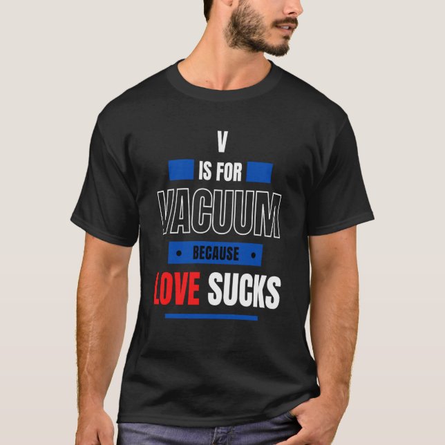 T-shirt V est pour Valentine Vacuum Parce que l'amour Vale (Devant)