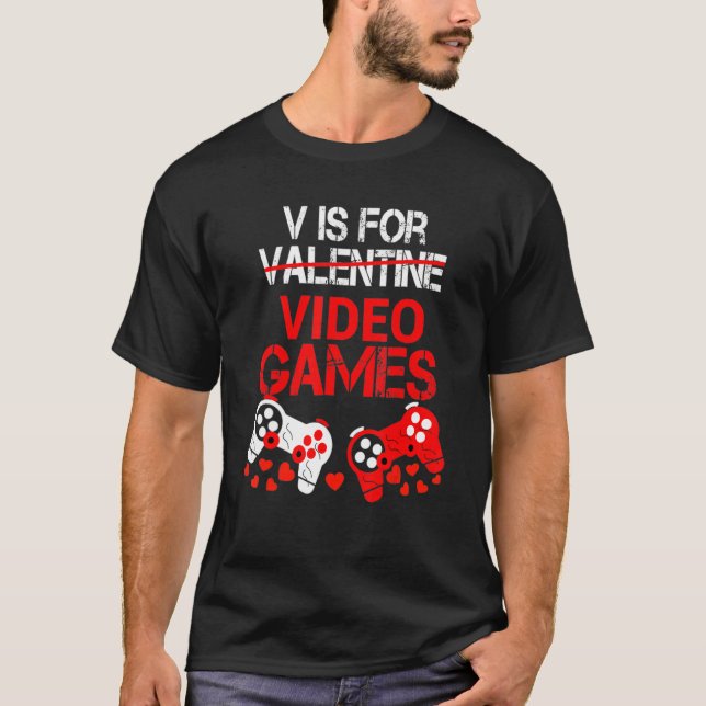 T-shirt V Is For Valentine Video Games Valentines Gamer Me (Devant)