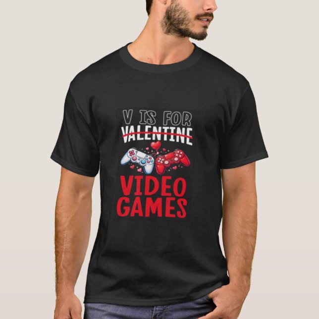 T-shirt V Is for Video Games Funny Gamer Valentine Design (Devant)