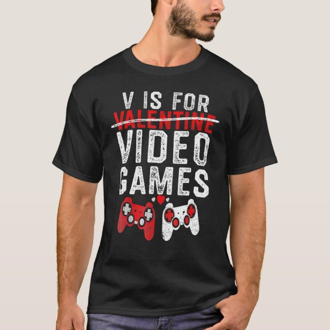 T-shirt V Is For Video Games Funny Valentines Day Gamer Bo (Devant)