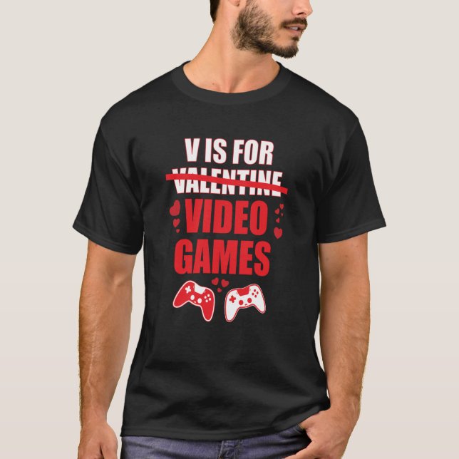 T-shirt V Is For Video Games Valentines Day Gamer (Devant)