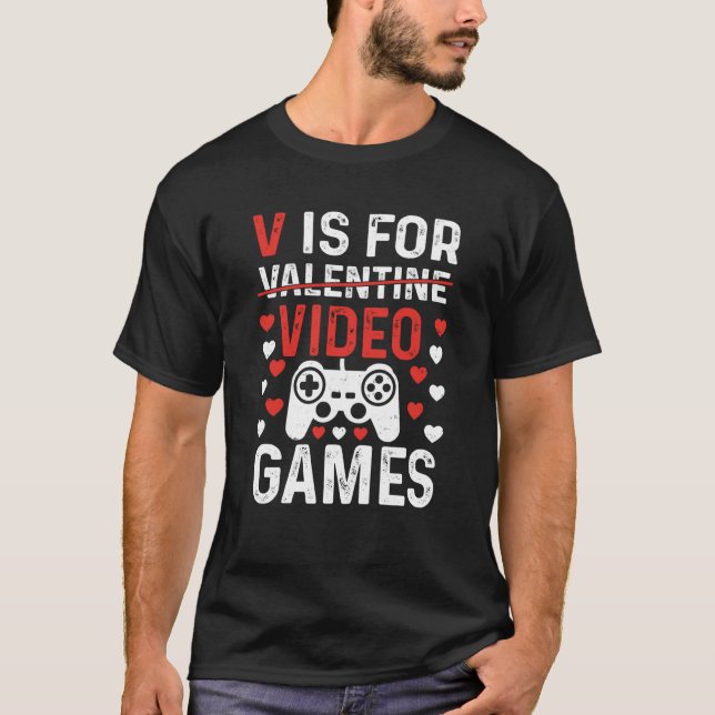T-shirt V Is For Video Games Valentines Day Gamer Boy Men  (Devant)