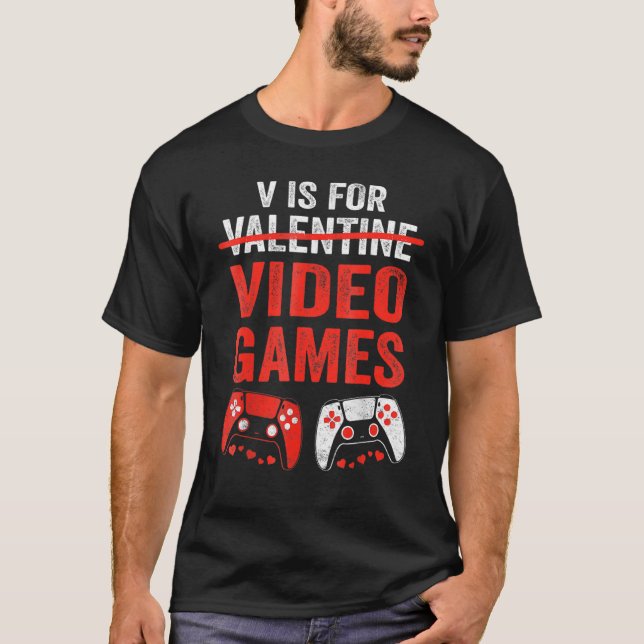 T-shirt V Is For Video Games  Valentines Day Gamer Boy Men (Devant)
