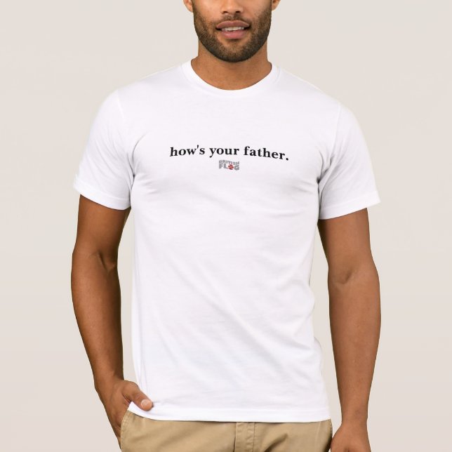 T-shirt Va comment votre père - britannique exprimez (Devant)