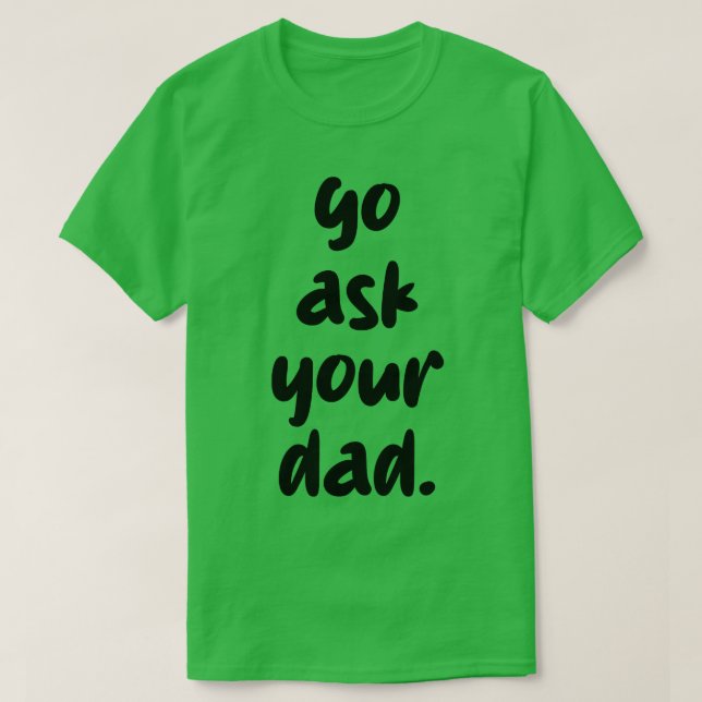 T-shirt va demander à ton père 1 (Design devant)