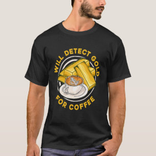 T-shirt Va Détecter De L'Or Pour Le Café Prospect Aurum Go