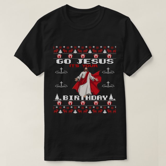 T-shirt Va Jésus C'Est Ton Anniversaire Drôle Christian Ug (Design devant)