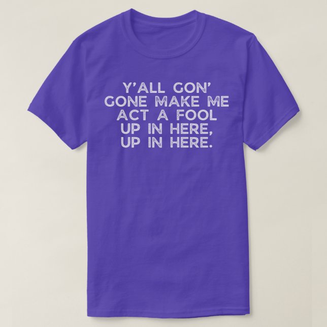 T-shirt va me faire passer pour un idiot (Design devant)