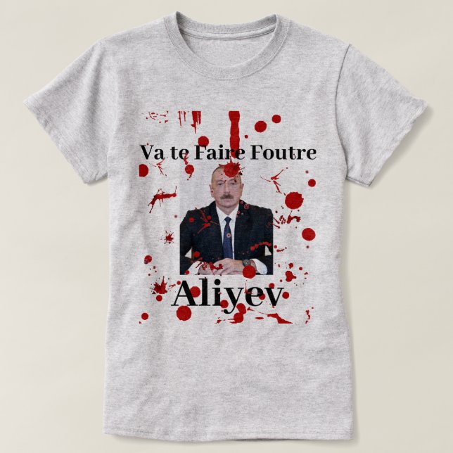 T-shirt Va te Faire Foutre Aliyev (Français) (Design devant)