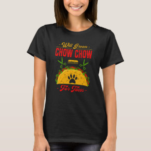 T-shirt Va toiletter un Chow Chow pour des Tacos Chien H