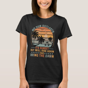 T-shirt Vacances d'été Pas de soleil Dépasse son coucher d