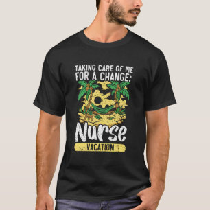 T-shirt Vacances d'infirmière Soins infirmiers hors servic