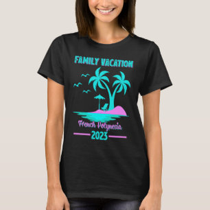 T-shirt Vacances en famille 2023 Palmier Polynésie françai