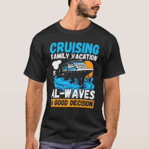 T-shirt Vacances en famille en croisière est une bonne déc