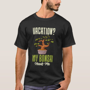 T-shirt Vacances Mon Bonsaï a Besoin de Moi Amateur de Bon