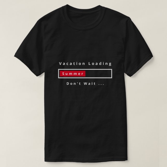 T-shirt Vacation Loading Don't Wait (Design devant)