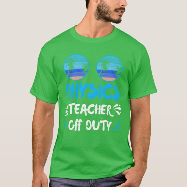 T-shirt Vacation physics teacher off duty physics teacher  (Devant)